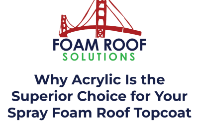 Why Acrylic Is the Superior Choice for Your Spray Foam Roof Topcoat